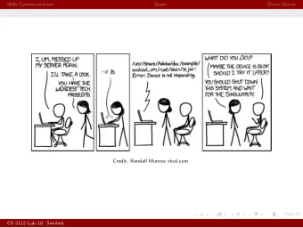 Web Communication  Spark  Demo Server  Credit: Randall Munroe xkcd.com  CS 2112 Lab 10: Servlets