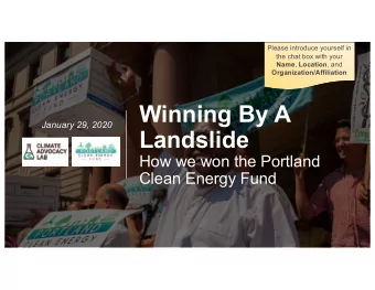 Winning By A  January 29, 2020  Landslide  How we won the Portland  Clean Energy Fund  Please
