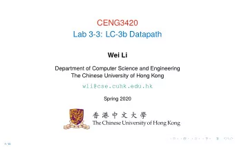CENG3420  Lab 3-3: LC-3b Datapath  Wei Li  Department of Computer Science and Engineering  The