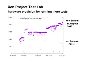 Xen Project Test Lab  hardware provision for running more tests  2500  test steps per xen-unstable