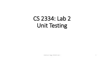 CS 2334: Lab 2  Unit Testing  Andrew H. Fagg: CS2334: Lab 2  1  Notes  Rubric for each lab and