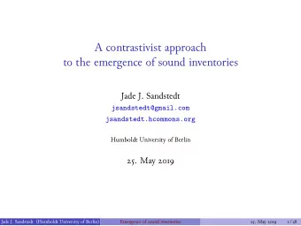 A contrastivist approach  to the emergence of sound inventories  Jade J. Sandstedt  Humboldt