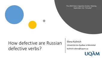 How defective are Russian  Elena Kulinich  Universit du Qubec  Montral  defective verbs?