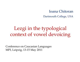 L  Lezgi in the typological  i i  th  t  l  i  l  context of vowel devoicing  context of vowel