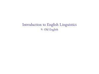 Introduction to English Linguistics  9: Old English  Definition  c. 450c. 1150  Settlement