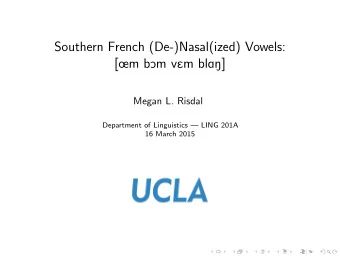 Southern French (De-)Nasal(ized) Vowels:  [m bOm vEm blAN]  Megan L. Risdal  Department of