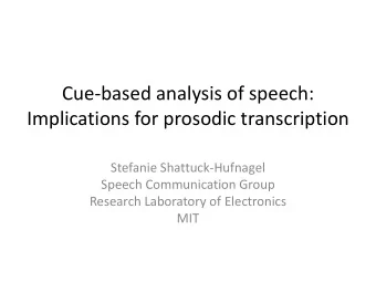 Stefanie Shattuck-Hufnagel  Speech Communication Group  Research Laboratory of Electronics  MIT  A