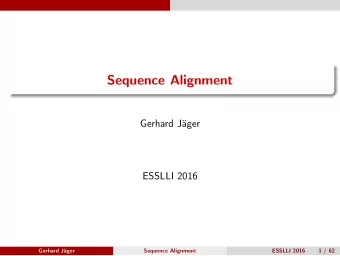 Sequence Alignment  Gerhard Jger  ESSLLI 2016  Gerhard Jger  Sequence Alignment  ESSLLI 2016  1
