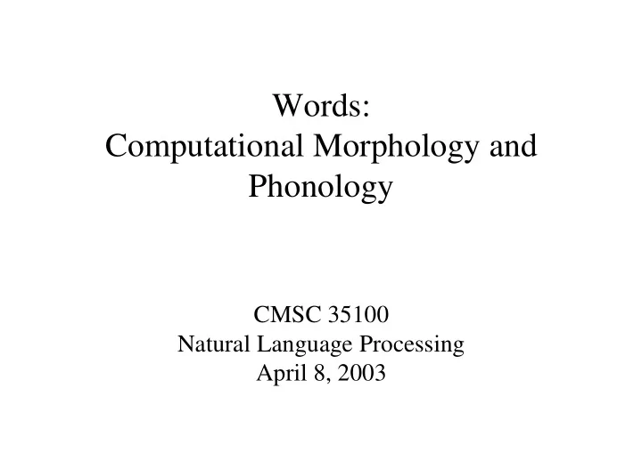 words computational morphology and phonology