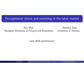 Occupational choice and matching in the labor market  Eric Mak  Aloysius Siow  Shanghai University