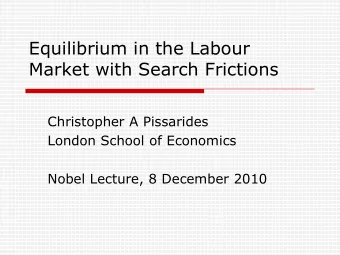 Equilibrium in the Labour  Market with Search Frictions  Christopher A Pissarides  London School of