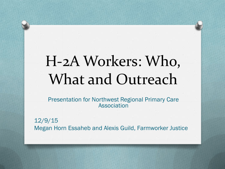 h 2a workers who what and outreach