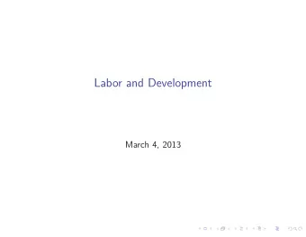 Labor and Development March 4, 2013 Part I Sharing Wage Risk Introduction Three innovations to the