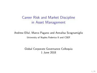 Career Risk and Market Discipline  in Asset Management  Andrew Ellul, Marco Pagano and Annalisa