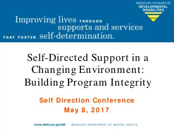 Self-Directed Support in a  Changing Environment:  Building Program Integrity  Self Direction