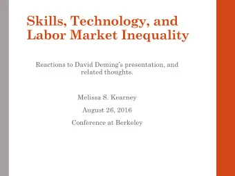 Skills, Technology, and  Labor Market Inequality  Reactions to David Demings presentation, and