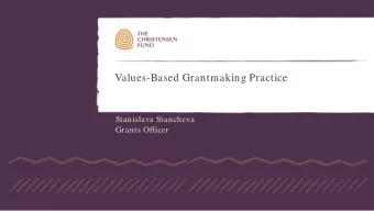 Values-Based Grantmaking Practice  Stanislava Stancheva  Grants Officer  Mission  Backing the