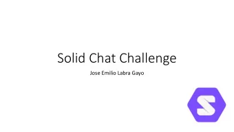 Solid Chat Challenge  Jose Emilio Labra Gayo  How it happened  Solid presentation at International