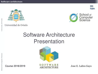 Presentation  School of Computer Science  Jose E. Labra Gayo  Course 2018/2019  Software