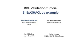 RDF Validation tutorial  ShEx/SHACL by example  Jose Emilio Labra Gayo  Eric Prud'hommeaux  WESO
