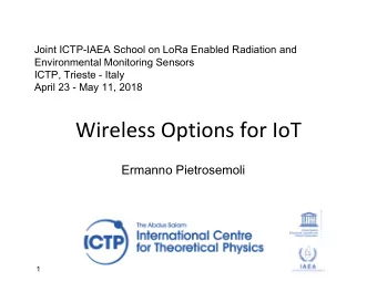 Wireless Options for IoT  Ermanno Pietrosemoli  1  Goals   Expose the specific requirements of