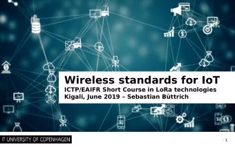 Wireless standards for IoT  ICTP/EAIFR Short Course in LoRa technologies  Kigali, June 2019