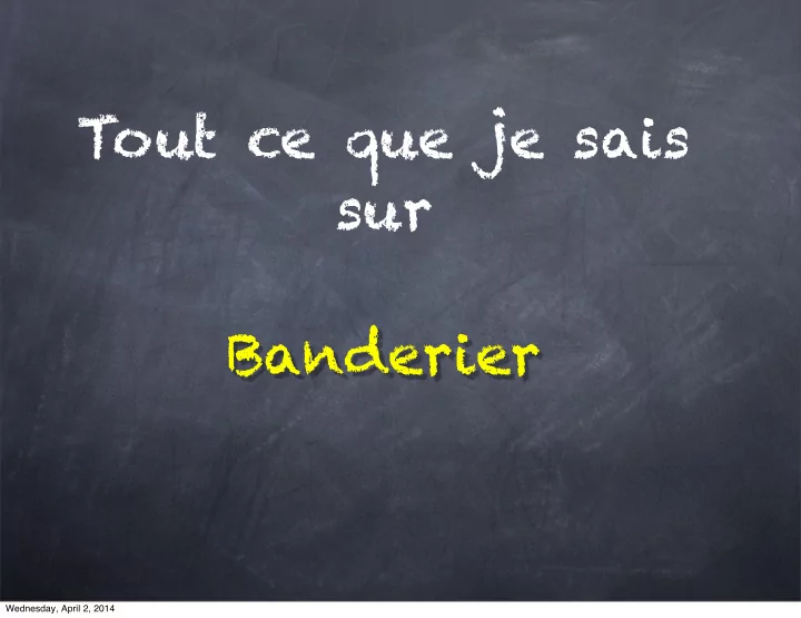 tout ce que je sais sur banderier