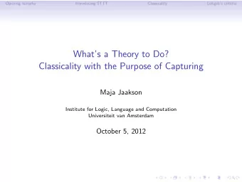 Whats a Theory to Do?  Classicality with the Purpose of Capturing  Maja Jaakson  Institute for