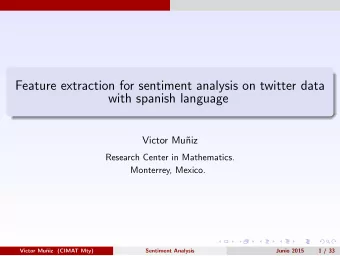 Feature extraction for sentiment analysis on twitter data  with spanish language  Victor Mu  niz