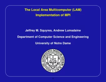 The Local Area Multicomputer (LAM)  Implementation of MPI  Jeffrey M. Squyres, Andrew Lumsdaine
