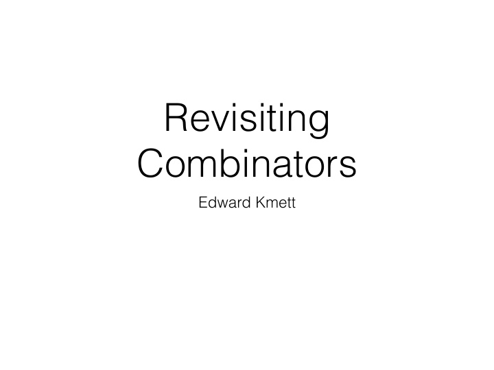 revisiting combinators