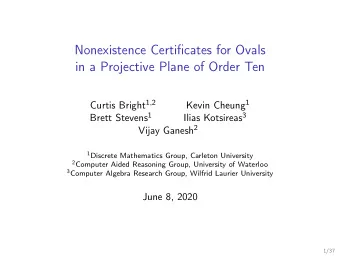 Nonexistence Certificates for Ovals  in a Projective Plane of Order Ten Curtis Bright 1 , 2 Kevin