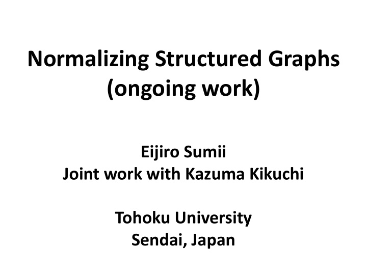 normalizing structured graphs ongoing work