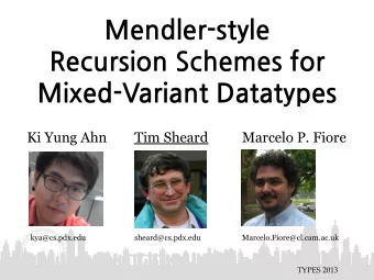 Mendler-style  Recursion Schemes for  Mixed-Variant Datatypes  Ki Yung Ahn  Tim Sheard  Marcelo P.