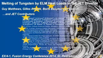 Melting of Tungsten by ELM Heat Loads in the JET Divertor Guy Matthews, Gilles Arnoux, Boris