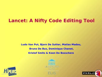 Lancet: A Nifty Code Editing Tool  Ludo Van Put, Bjorn De Sutter, Matias Madou,  Bruno De Bus,