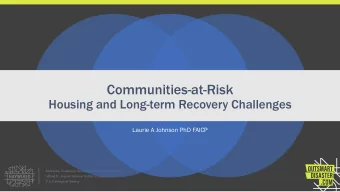 Communities-at-Risk  Housing and Long-term Recovery Challenges  Laurie A Johnson PhD FAICP