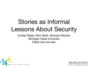 Stories as Informal  Lessons About Security  Emilee Rader, Rick Wash, Brandon Brooks  Michigan