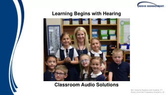 Learning Begins with Hearing  Classroom Audio Solutions Mrs. Keranne Dayberry and students, 2 nd