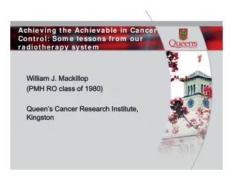 Achieving the Achievable in Cancer  g  Control: Som e lessons from  our  radiotherapy system