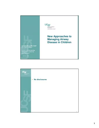 New Approaches to  Managing Airway  Disease in Children  Anna K. Meyer, MD, FAAP  Assistant