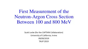 Neutron-Argon Cross Section  Between 100 and 800 MeV  Scott Locke (for the CAPTAIN Collaboration)