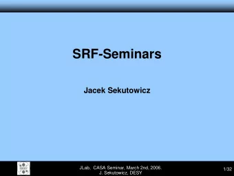 SRF-Seminars  Jacek Sekutowicz  JLab,  CASA Seminar, March 2nd, 2006.  1/32  J. Sekutowicz, DESY
