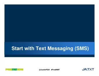 Start with Text Messaging (SMS)  @JustinPGH   #FredNMT  Im Going to Cover...  How it Works
