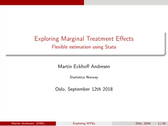Exploring Marginal Treatment Effects  Flexible estimation using Stata  Martin Eckhoff Andresen