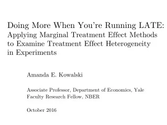 Doing More When Youre Running LATE:  Applying Marginal Treatment Effect Methods  to Examine