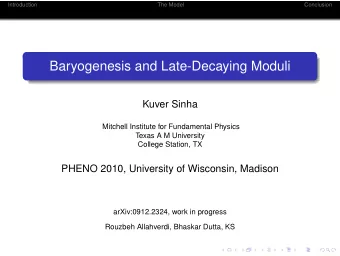 Baryogenesis and Late-Decaying Moduli  Kuver Sinha  Mitchell Institute for Fundamental Physics
