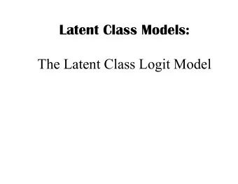 Latent Class Models:  The Latent Class Logit Model  Accouting for unobserved heterogeneity: