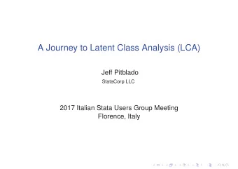 A Journey to Latent Class Analysis (LCA)  Jeff Pitblado  StataCorp LLC  2017 Italian Stata Users