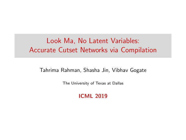 look ma no latent variables accurate cutset networks via